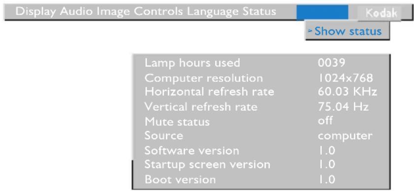 Display Audio Image Controls Language Status Kodak Show status Lamp hours used 0039 Computer resolution 1024x768 Horizontal refresh rate 60.03 KHz Vertical refresh rate 75.04 Hz Mute status off Sourcecomputer Software version 1.0 Startup screen version 1.0 Boot version 1.0