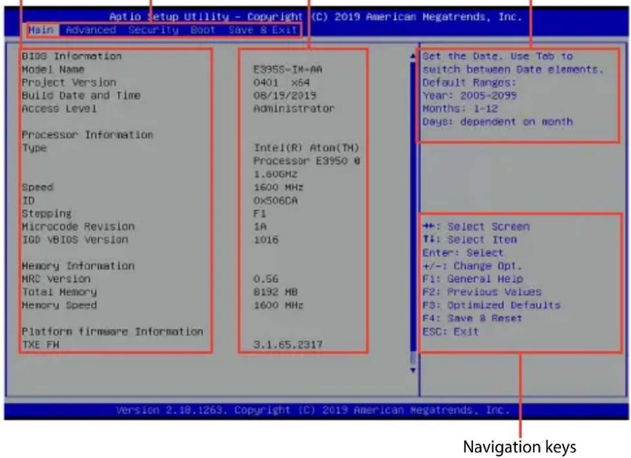 Aio Setup Utility - Copyright (C) 2019 American Megatrends, Inc. Main Advanced Security Boot Save & Exit BIOS Information Model Name Project Version Build Date and Time Access Level Processor Information Type Speed ID Stepping Microcode Revision IGD vBIOS Version Memory Information MRC Version Total Memory Memory Speed Platform firmware Information TXE FH E395S-IM-AA 0401 x64 08/19/2019 Administrator Intel(R) Atom(TH) Processor E3950 0 1.60GHz 1600 MHz 0x506CA F1 1A 1016 0.56 8192 MB 1600 MHz 3.1.65.2317 Set the Date. Use Tab to switch between Date elements. Default Ranges: Year: 2005-2099 Months: 1-12 Days: dependent on month +: Select Screen T4: Select Item Enter: Select +/-: Change Opt. F1: General Help F2: Previous Values F3: Optimized Defaults F4: Save & Reset ESC: Exit Version 2.18.1263. Copyright (C) 2019 American Megatrends, Inc. Navigation keys