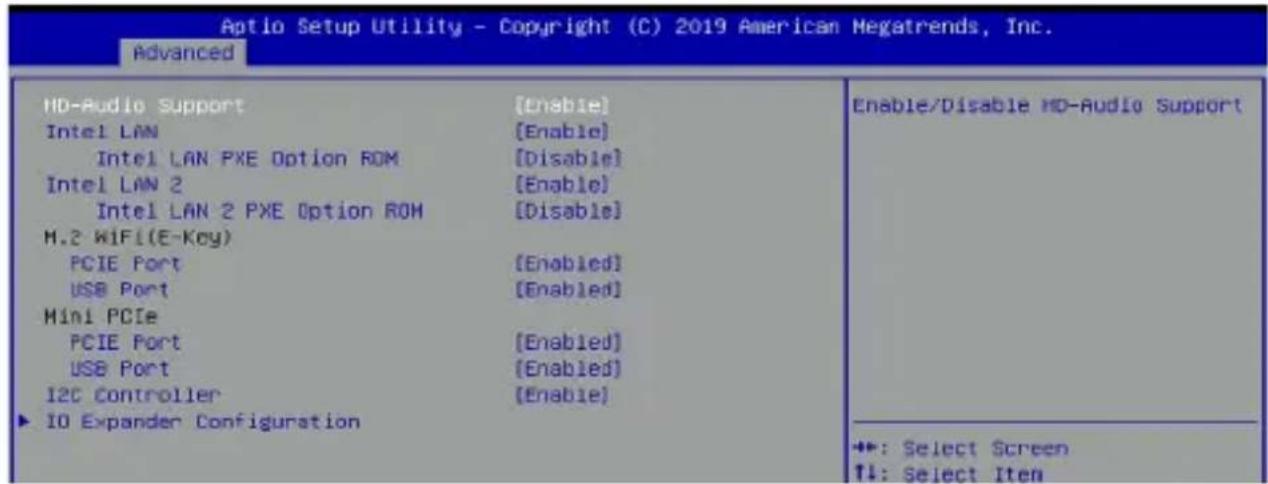Aptio Setup Utility - Copyright (C) 2019 American Megatrends, Inc. Advanced HD-Audio Support [Enable] Intel LAN [Enable] Intel LAN PXE Option ROM [Disable] Intel LAN 2 [Enable] Intel LAN 2 PXE Option ROM [Disable] M.2 WiFi(E-Key) PCIE Port [Enabled] USB Port [Enabled] Mini PCIe PCIE Port [Enabled] USB Port [Enabled] I2C Controller [Enable] ► 10 Expander Configuration Enable/Disable MD-Audio Support ◆: Select Screen ↑: Select Item