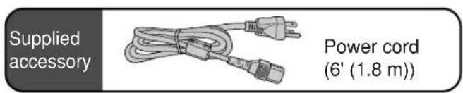 Supplied accessory Power cord (6' (1.8 m))