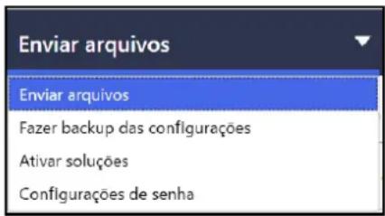 Enviar arquivos Enviar arquivos Fazer backup das configurações Ativar soluções Configurações de senha