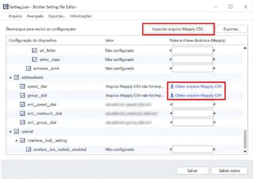 Setting.json - Brother Setting File Editor Arquivo Avançado Exportar... Informações Desmarque para excluir as configurações Importar arquivo Mapply CSV... Exportar... Configuração do dispositivo Valor Palavra-chave dinâmica (Mapply) a4_letter Não configurado # other_sizes Não configurado # enhance_print Não configurado # addressbook speed_dial Arquivo Mapply CSV não foi imp... group_dial Arquivo Mapply CSV não foi imp... xml_speed_dial ## xml_onetouch_dial ## xml_group_dial ## special interface_lock_setting wireless_lan_locked_enabled Não configurado Obter arquivo Mapply CSV Obter arquivo Mapply CSV ## # # # # # # # # # # # # # # # # # # # # # # # # # # # # # # # # # # # # # # # # # # # # # # # # # # # # # # # # # # # # # # # # # # # # # # # # # # # # # # # # # # # # # # # # # # # # # # # # # # # #