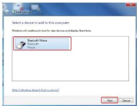 Add a device Select a device to add to this computer Windows will continue to look for new devices and display them here. Bluetooth Mouse Bluetooth Mouse What if Windows doesn't find my device? Next Cancel