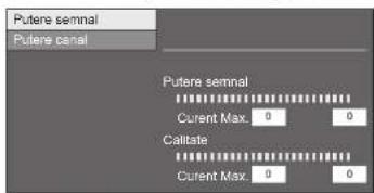 Putere semnal Putere canal Putere semnal Current Max. 0 0 Callitate Current Max. 0 0