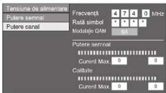 Tensiune de alimentare Futere semnai Putere canal Frecența 4 7 4 0 MHz Rată simbol Modulțiio QAM 64 Putere semnai Current Max 0 9 Calitate Current Max 0 0