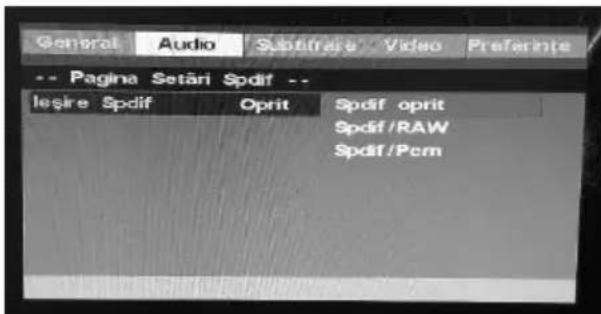 General Audio Subfrate Video Preferinte -- Pagina Setari Spdif -- leşire Spdif Oprit Spdif oprit Spdif/RAW Spdif/Pem