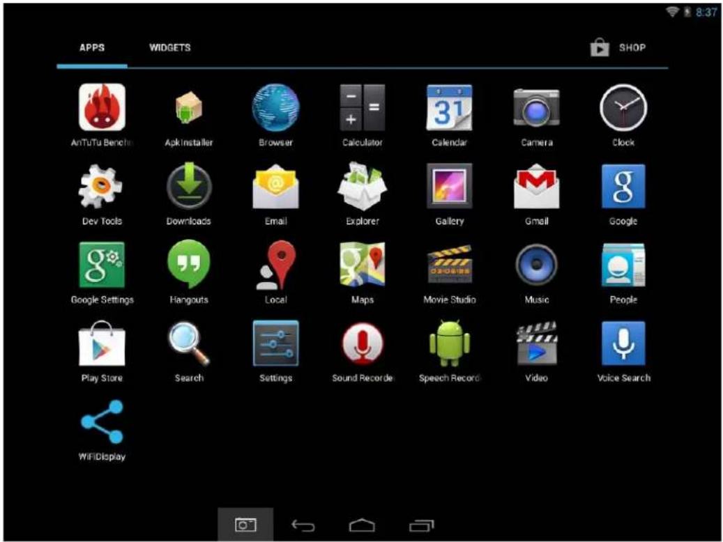 APPS WIDGETS SHOP AnTuTu Bench Apk Installer Browser Calculator Calendar Camera Clock Dev Tools Downloads Email Explorer Gallery Gmail Google Google Settings Hangouts Local Maps Movie Studio Music People Play Store Search Settings Sound Record Speech Record Video Voice Search WiFiDisplay