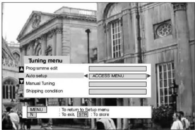 Tuning menu Programme edit Auto setup MANUAL TUNING Shipping condition ACCESS MENU MENU : To return to Setup menu N : To exit. STR : To store