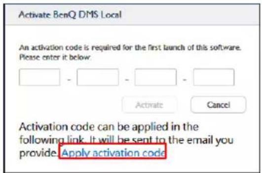 Activate BenQ DMS Local An activation code is required for the first launch of this software. Please enter it below: - - - - Activate Cancel Activation code can be applied in the following link. It will be sent to the email you provide Apply activation code