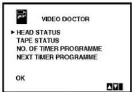 VIDEO DOCTOR ► HEAD STATUS TAPE STATUS NO. OF TIMER PROGRAMME NEXT TIMER PROGRAMME OK