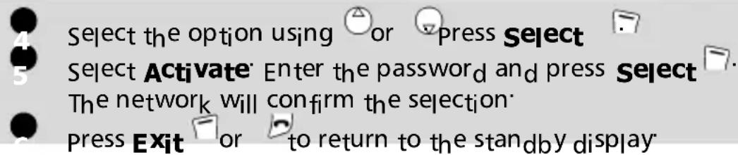Select the option using 📁 or 📞 press Select Select Activate Enter the password and press Select The network will confirm the selection Press Exit 📄 or 📋 to return to the standby display
