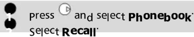 press and select Phonebook Select Recall