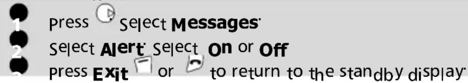 1 press Select Messages 2 Select Alert Select On or Off 3 press Exit or to return to the standby display