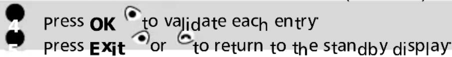 press OK to validate each entry press Exit or to return to the standby display