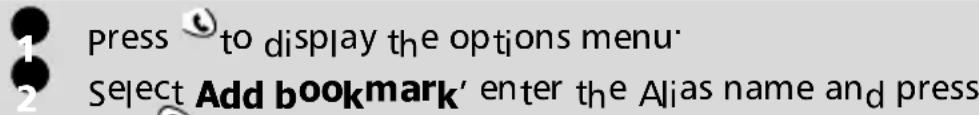 1 press to display the options menu 2 Select Add bookmark' enter the Alias name and press