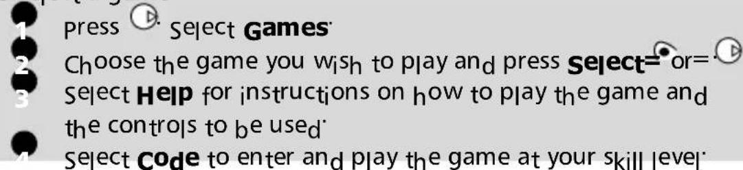 press Select Games Choose the game you wish to play and press Select= or= Select Help for instructions on how to play the game and the controls to be used Select Code to enter and play the game at your skill level