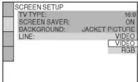 SCREEN SETUP TV TYPE: 16:9 SCREEN SAVER: ON BACKGROUND: JACKET PICTURE LINE: VIDEO VIDEO RGB