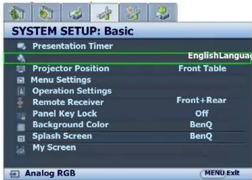 SYSTEM SETUP: Basic Presentation Timer EnglishLanguage Projector Position Front Table Menu Settings Operation Settings Remote Receiver Front+Rear Panel Key Lock Off Background Color BenQ Splash Screen BenQ My Screen Analog RGB MENU Exit