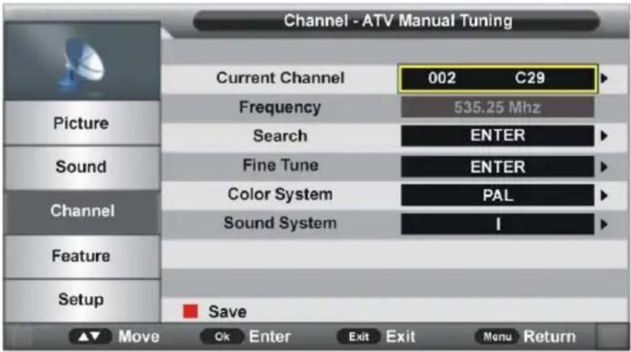 Channel - ATV Manual Tuning Current Channel 002 C29 Frequency 535.25 Mhz Search ENTER Fine Tune ENTER Color System PAL Sound System I Feature Setup Save Move Ok Enter Exit Exit Menu Return