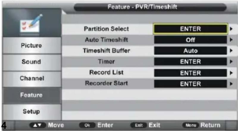 Feature - PVR/Timeshift Partition Select ENTER Auto Timeshift Off Timeshift Buffer Auto Timer ENTER Record List ENTER Recorder Start ENTER Feature Setup Move Ok Enter Exit Exit Menu Return