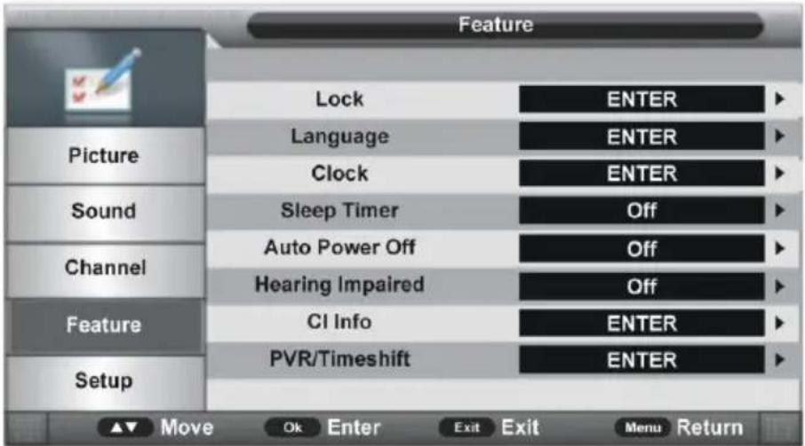 Feature Lock ENTER Language ENTER Clock ENTER Sound Sleep Timer Off Auto Power Off Off Hearing Impaired Off CI Info ENTER PVR/Timeshift ENTER Setup Move Ok Enter Exit Exit Menu Return