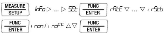 MEASURE SETUP Info ▷ ... ▷ SET FUNC ENTER RATE ▽ ... ▽ , rStb FUNC ENTER ron / , roFF △ ▽ FUNC ENTER