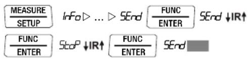 MEASURE SETUP Info ▷ ... ▷ SEnd FUNC ENTER SEnd ↓IR↑ FUNC ENTER StoP ↓IR↑ FUNC ENTER SEnd