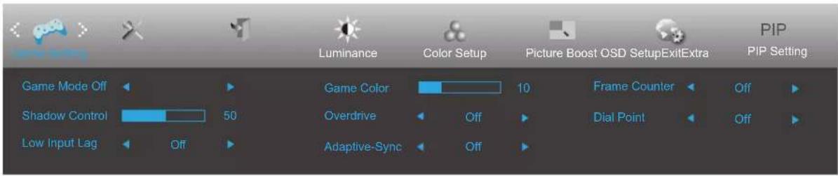 Game Mode Off Shadow Control Low Input Lag Off Luminance Color Setup Picture Boost OSD SetupExitExtra PIP Setting Game Color 10 Frame Counter Off Overdrive Off Dial Point Off Adaptive-Sync Off