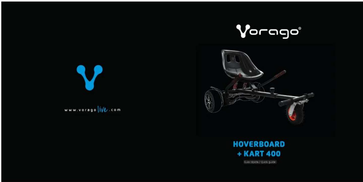 Vorago® www.voragolive.com HOVERBOARD + KART 400 Gua rapida / Quick guide