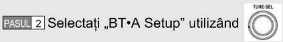 PASUL 2 Selectați „BT•A Setup” utilizând TUNE SEL