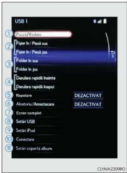 USB 1 ① Pauza / Rodare ② Fisier în / Piesă sus ③ Fisier în / Piesă jos ④ Folder în sus ⑤ Folder în jos ⑥ Derulare rapidă înainte ⑦ Derulare rapidă înapoi ⑧ Repetare ⑨ Aleatoriu /Amestecare ⑩ Ecran complet ⑪ Setâri USB ⑫ Setâri iPod ⑬ Conectare ⑭ Setâri coperta album DEZACTIVAT DEZACTIVAT CLYAVAZ209RO