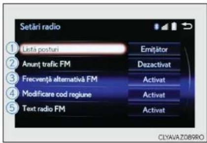 Setări radio ① Listă posturi ② Anunț traffic FM ③ Frecvență alternativă FM ④ Modificare cod regiune ⑤ Text radio FM Emițator Dezactivat Activat Activat Activat CLYAVAZ089RO