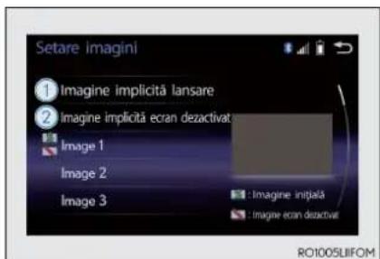 Setare imagini ① Imagine implicită lansare ② imagine implicită ecran deactivat Image 1 Image 2 Image 3 : Imagine initiață : Imagine ecran deactivat RO1005LIIFOM