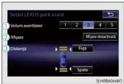 Setări LEXUS park assist ① Volum avertizare 1 2 3 4 5 Afișare Afișare dezactivată ③ Distanță Fată Spate SLY45BA066RO