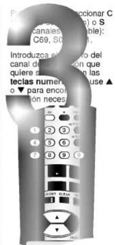 Pacar en accionar C canales (cable): C69, S0 Introduzca el eno del canal de la cation que quiere su un las teclas numero o use ▲ o ▼ para encor tion neces 1 2 3 4 5 6 7 8 9 10 SCOT: C5UN