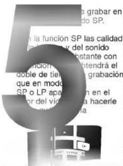 5 la grabar en do SP. n la función SP las calidad lado y del sonido instante con función doble de tiengir, la grabación que en modo SP o LP apacion en el por del vidro, la hacerle a suviana