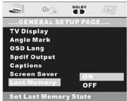 ....GENERAL SETUP PAGE.... TV Display Angle Mark OSD Lang Spdif Output Captions Screen Saver ON Last Memory OFF Set Last Memory State