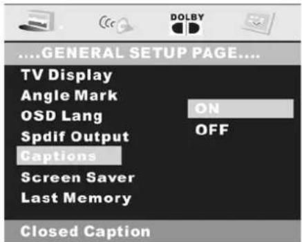 GENERAL SETUP PAGE... TV Display Angle Mark OSD Lang Spdif Output Captions Screen Saver Last Memory Closed Caption