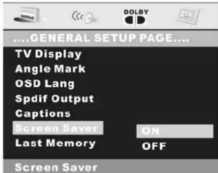 ....GENERAL SETUP PAGE.... TV Display Angle Mark OSD Lang Spdif Output Captions Screen Saver ON Last Memory OFF Screen Saver