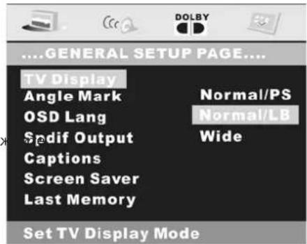 ....GENERAL SETUP PAGE.... TV Display Angle Mark OSD Lang Spdif Output Captions Screen Saver Last Memory Set TV Display Mode Normal/PS Normal/LB Wide