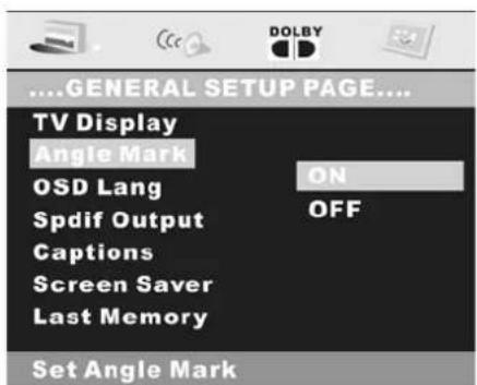 ....GENERAL SETUP PAGE.... TV Display Angle Mark OSD Lang Spdif Output Captions Screen Saver Last Memory ON OFF Set Angle Mark