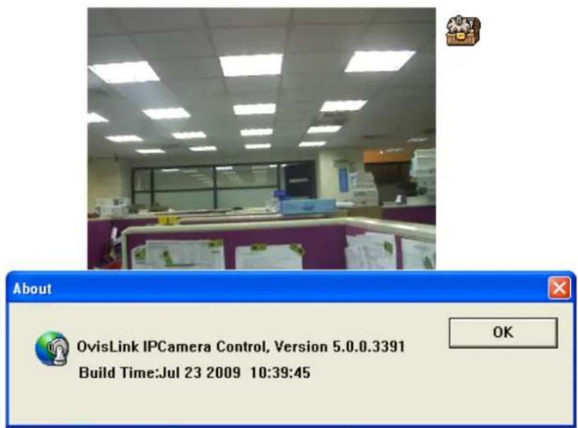 About OvisLink IPCamera Control, Version 5.0.0.3391 Build Time:Jul 23 2009 10:39:45 OK