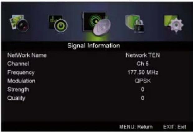 Signal Information NetWork Name Network TEN Channel Ch 5 Frequency 177.50 MHz Modulation QPSK Strength 0 Quality 0 MENU: Return EXIT: Exit