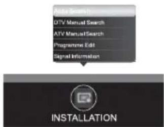 Radio Search DTV Manual Search ATV Manual Search Programme Edit Signal Information INSTALLATION