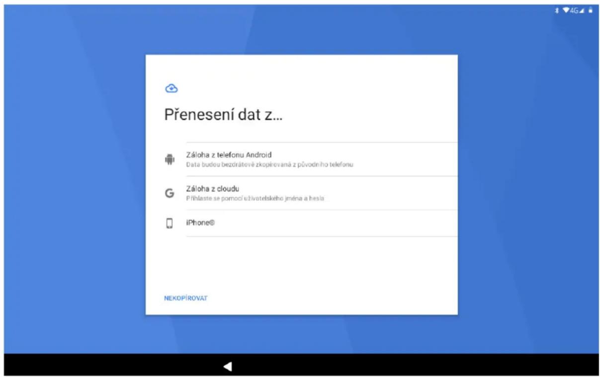 Přenesení dat z... Záloha z telefonu Android Data budou bezdrátové zkopirovaná z původního telefonu Záloha z cloudu Přihlaste se pomocí uživatelského jména a hesla iPhone® NEKOPÍROVAT