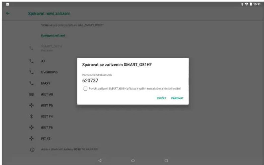 Spárovat nové zařizení Ydžiněkoviční újatný zařizení jako „SMART_W101” Dostupná zařizení SMART_G81H Přístupná A7 BV6800Pto MAX1 IGET A9 IGET F6 IGET F4 IGET F6 FIT F3 Adjusz Bluetooth naběnu: 00.00'01.AA5E50 Spárovat se zařizením SMART_G81H? Párovaci kód Bluetooth 620737 □ Povolit zařizení SMART_G81H přístup k važím kontaktům a historii velání ZRUŠIT PÁROVAT