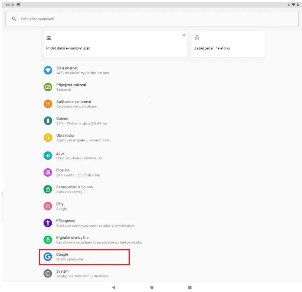 Prohledat nastavení Přidat další e-mailový účet Sít a internet Wi-Fi, mobělní sít, využní dát, hotspot Prípojená zařízení Bluetooth Aplikace a oznámení Oprávnění, výchozí aplikace Baterie 25% - Plné se nabije za 2 h. 44 min Obrazovka Tapeta, režim spánku, veškost pisma Zvuk Hlasitost, vibrací, režim Nerušit Úložiště 20% využito - 25,67 GB volně Zabezpečení a poloha Zámek obrazovky Účty Google Přístupnost Čtecky obrazovky, zobrazení, ovládaci prvky interakce Digitální rovnováha Čas strávený na zařízení, časovače aplikaci, funkce večerka Google Služby a predvolby Systém Jazyky, čas, záchování, aktualizace