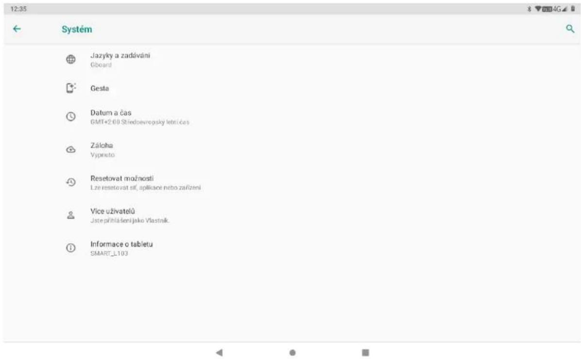 12:35 ← Systém Jazyky a zadávání Gboard Gesta Datum a čas GMT+2 d0 Stredpevropsky letní čas Záloha Vypnuto Resetovat možnosti Lze resetovat siť, aplikace nebo zařížení Vice uživatelů Jste přihlášení jako Vlastník Informace o tabletu SMART_L103