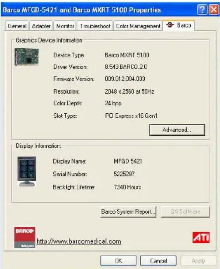 Barco MFGD-5421 and Barco MXRT 5100 Properties General Adapter Monitor Troubleshoot(Color Management Barco Graphics Device Information Device Type: Baico MXRT 5100 Driver Version: 8543.BARCO.2.0 Firmware Version: 009.012.004.003 Resolution: 2048 x 2560 at 50Hz Color Depth: 24 bpp Slot Type: PCI Express x16 Gen1 Advanced... Display Information: Display Name: MFGD 5421 Serial Number: 5225287 Backlight Lifetime 7340 Hours Barco System Report... GAS Software http://www.barccomedical.com OK Cancel Apply