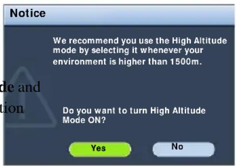 Notice We recommend you use the High Altitude mode by selecting it whenever your environment is higher than 1500m. Do you want to turn High Altitude Mode ON? Yes No